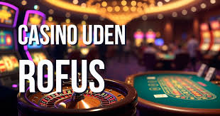 De Bedste Casinoer Uden Om Rofus