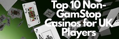 Explore Casinos Not on Gamstop UK A Comprehensive Guide