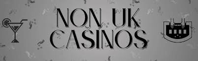 Explore Non UK Casinos Accepting UK Players A Comprehensive Guide Explore Non UK Casinos Accepting UK Players A Comprehensive Guide