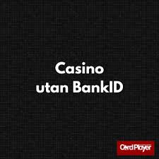 Online Casino Utan BankID Din Guide till Spel utan Identifiering Online Casino Utan BankID Din Guide till Spel utan Identifiering