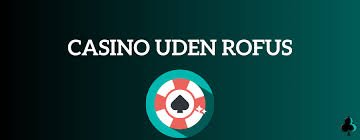Casinoer uden ROFUS for Danske Spillere - En Guide Casinoer uden ROFUS for Danske Spillere - En Guide