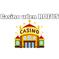 Online Casino Uden ROFUS Din Guide til Spilfrihed