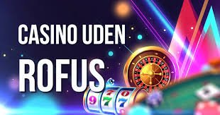 Online Casino Uden ROFUS Din Guide til Spilfrihed